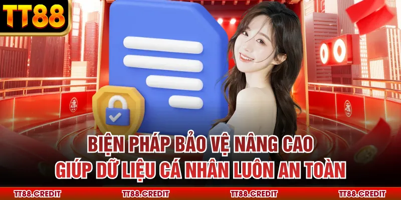 Biện pháp bảo vệ nâng cao giúp dữ liệu cá nhân luôn an toàn
