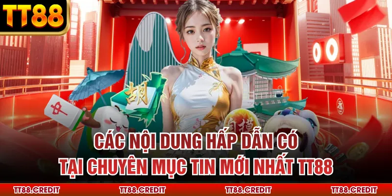Các nội dung hấp dẫn có tại chuyên mục tin tức mới nhất tt88