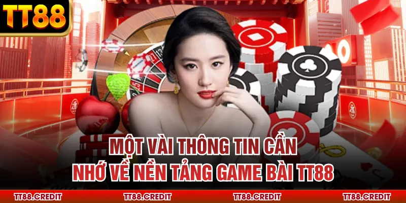 Một vài thông tin cần nhớ về nền tảng game bài TT88