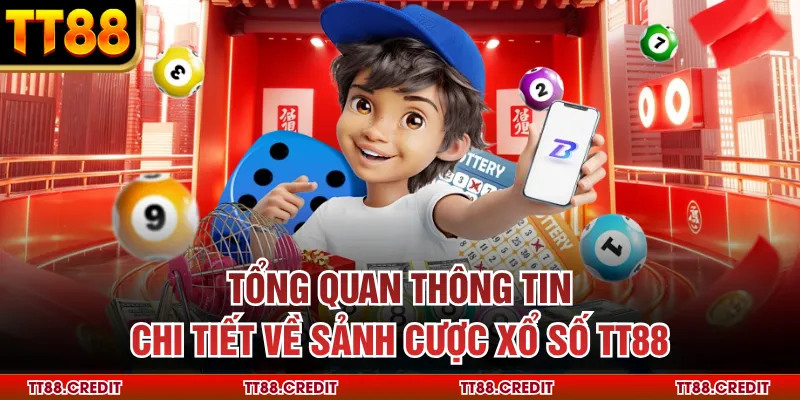 Tổng quan thông tin chi tiết về sảnh cược xổ số TT88